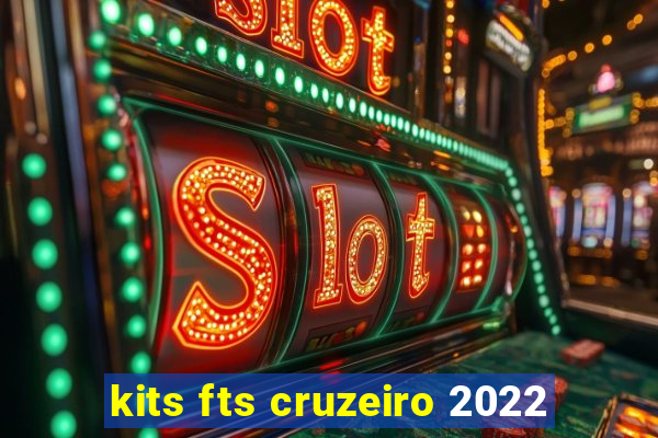kits fts cruzeiro 2022